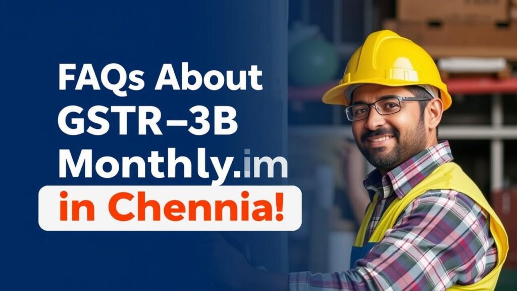 FAQs About GSTR-3B Monthly Return in Chennai