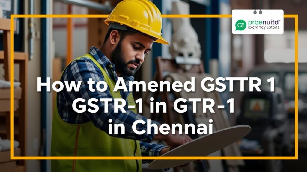 How to Amend GSTR-1 in Chennai