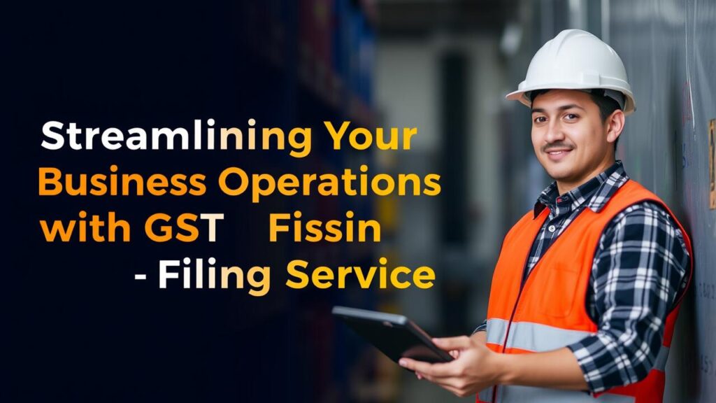 Streamlining Your Business Operations with GST Filing Services