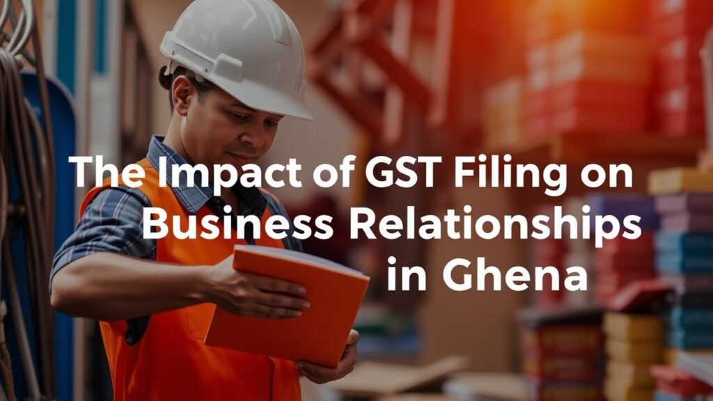 The Impact of GST Filing on Business Relationships in Chennai