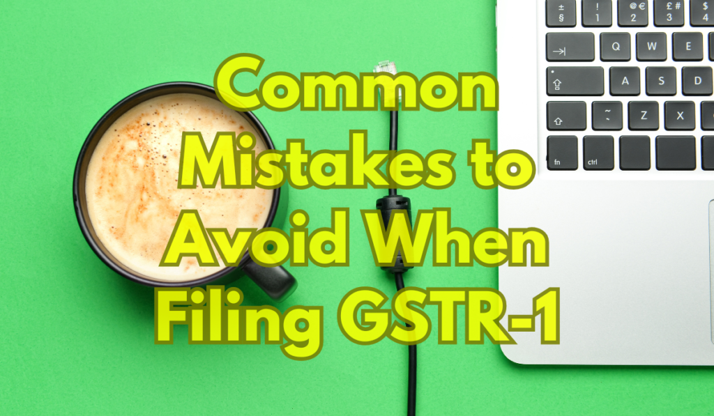 Common Mistakes to Avoid When Filing GSTR-1